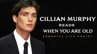 When You Are Old - W. B. Yeats read by Cillian Murphy | Powerful Life Poetry