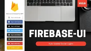 Implementing FirebaseUI in Vue.js - Social Logins - Google/Twitter/GitHub Examples - Tutorial