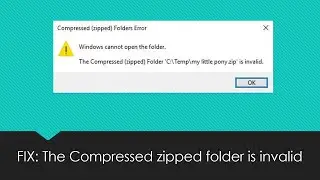 FIX: The Compressed zipped folder is invalid