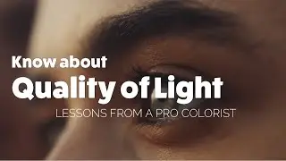 Color Grading: You Must Know Quality of Light! | DaVinci Resolve