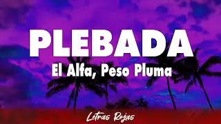 El Alfa, Peso Pluma - PLEBADA (Letra)