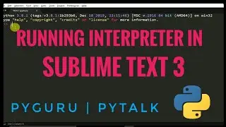 pyTalk 5 | Running interactive interpreter in Sublime text 3 | #pyGuru