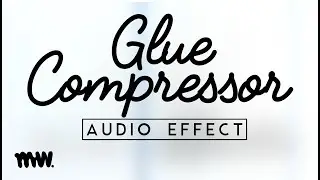 Glue Compressor // Audio Effect