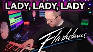 FLASHDANCE - Lady, Lady, Lady. Synth cover