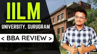 BBA AT IILM University Gurugram College Review | Placements | Fees Structure | Admission