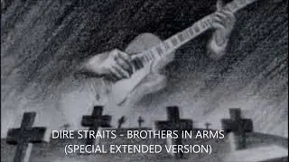 Dire Straits - Brothers In Arms (Special Extended Version)