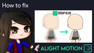 How to fix Blurry Group in Alight Motion || Gacha Stu-Club Tutorial ||