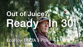 Out of Juice? #ReadyIn30! | EcoFlow DELTA 3 Plus