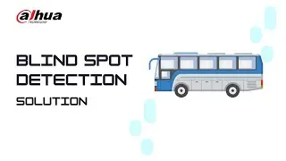 Dahua - Blind Spot Detection Solution