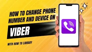 How To Change Phone Number And Device On Viber - Easy 2024