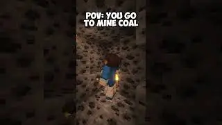 POV: You go to mine coal