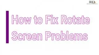 How to fix Screen Rotate Problems