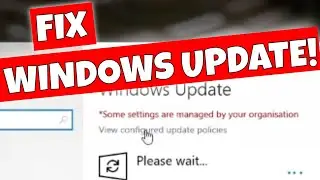 FIX Windows Update Error - Some Settings Are Managed By Your Organization Or Please Wait Loop
