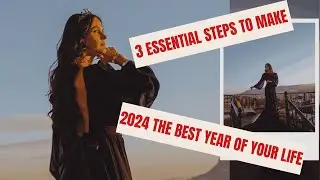 3 essential steps to make 2024 the best year of your life!