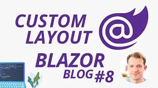 Custom Layouts & Bootstrap with Blazor WebAssembly | Blazor Blog Series #8