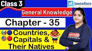 Countries, Capitals and Their Natives | Chapter 35 | General Knowledge | Class 3 | Engaging Lesson