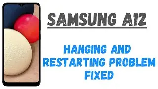 Samsung Galaxy Hang & Restart Problem | Samsung A12 Hang on logo | A12 Hanging problem after update