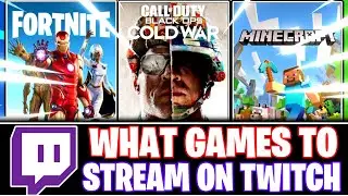 What Games To Stream On TWITCH 2021?