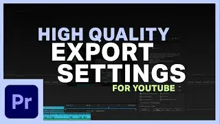 Best Export Settings Adobe Premiere Pro CC, For YouTube Videos