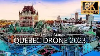 Quebec, Canada | Aerial Drone Views [8K Ultra HD] - 2023