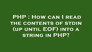 PHP : How can I read the contents of stdin (up until EOF) into a string in PHP?