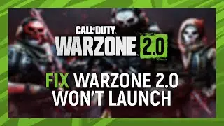 How to Fix Warzone 2.0 Not Launching on PC