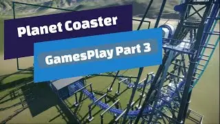 Planet Coaster - Start to Finish PT3