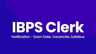 IBPS Clerk 2021 Notification - Syllabus, Exam Date, Vacancies