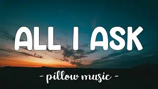 All I Ask - Adele (Lyrics) 🎵