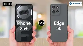 Nothing Phone 2a Plus vs Moto Edge 50