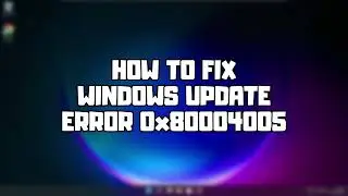 How to FIX Windows Update Error 0x80004005  in Windows 11/10