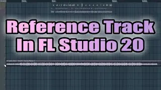 How To Set Up A Reference Track In Fl Studio