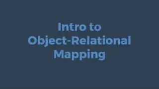 Introduction to Object-Relational Mapping