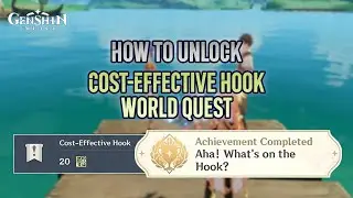 Unlock Cost-Effective Hook world quest & get achievement "Aha! What's on the Hook?"【Genshin Impact】