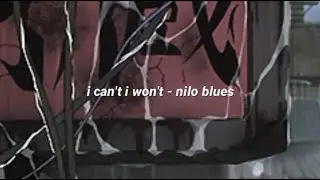 i can't i won't - nilo blues (lyrics)