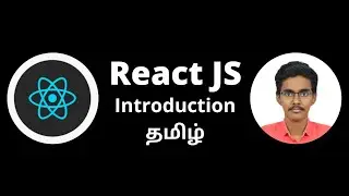 ReactJS Introduction | Part - 1| Tamil