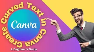 How to Create Curved Text in Canva