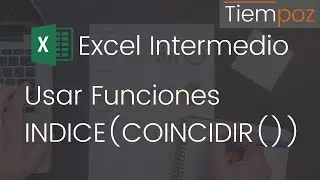 Usar Funciones INDICE & COINCIDIR | Excel Intermedio [11]