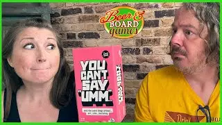 You Can't Say Umm! (but we did) | Beer and Board Games