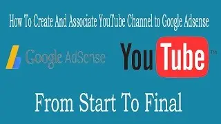 How to Create and Associate YouTube Channel to Google Adsense from start to Final 2016!