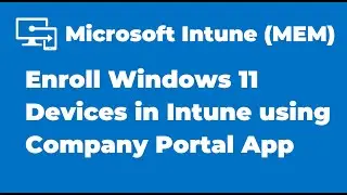 7. Enroll Windows 11 Devices in Intune using Company Portal App