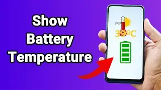 How To Show Battery Temperature on Display of Android Phone [Easy Tutorial]