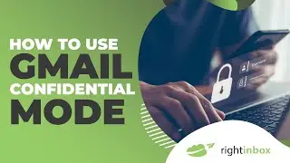 How to Use Gmail Confidential Mode