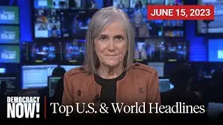 Top U.S. & World Headlines — June 15, 2023