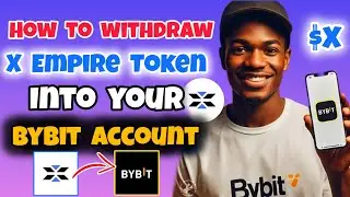 X Empire Token Withdrawal – How to Withdraw Your $X to Bybit Exchange | X Empire Airdrop on Bybit