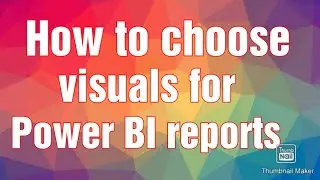 1.7 How to chose a visual in Power BI report | Power BI tutorial for beginners | Reports end to end