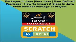 25 - Packages in Java |Core Java | User Defined Packages | How To Import A Class In Java