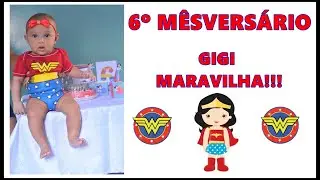 6 MESVERSÁRIO DA GIGI - MULHER MARAVILHA!!!