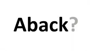 How to Pronounce Aback