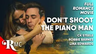 Don't Shoot the Piano Man | Full Romance Movie | Free HD Romantic Drama Music Film | RMC